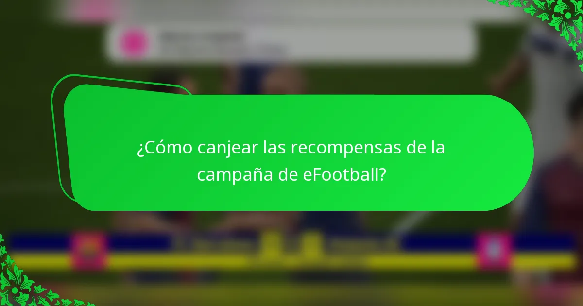 ¿Cómo canjear las recompensas de la campaña de eFootball?