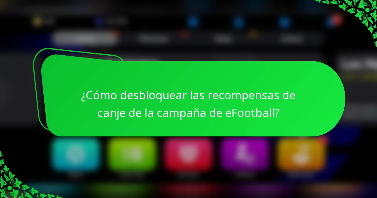 ¿Cómo desbloquear las recompensas de canje de la campaña de eFootball?