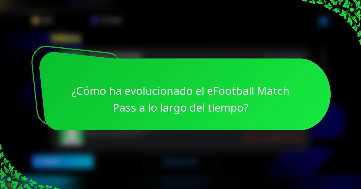 ¿Cómo ha evolucionado el eFootball Match Pass a lo largo del tiempo?