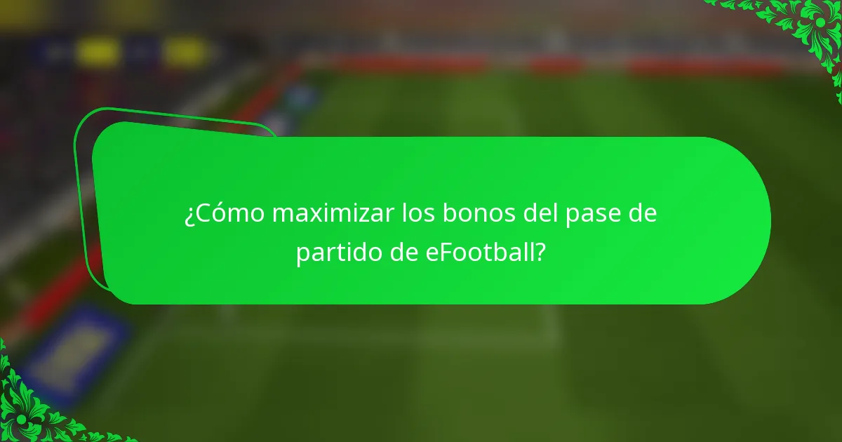 ¿Cómo maximizar los bonos del pase de partido de eFootball?