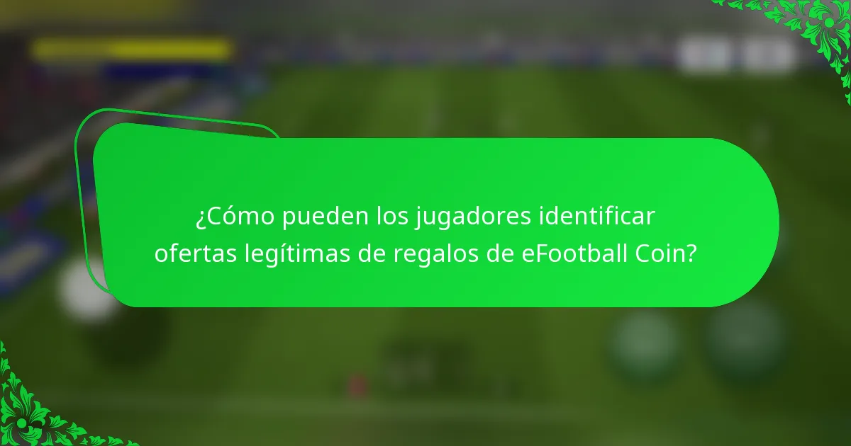 ¿Cómo pueden los jugadores identificar ofertas legítimas de regalos de eFootball Coin?