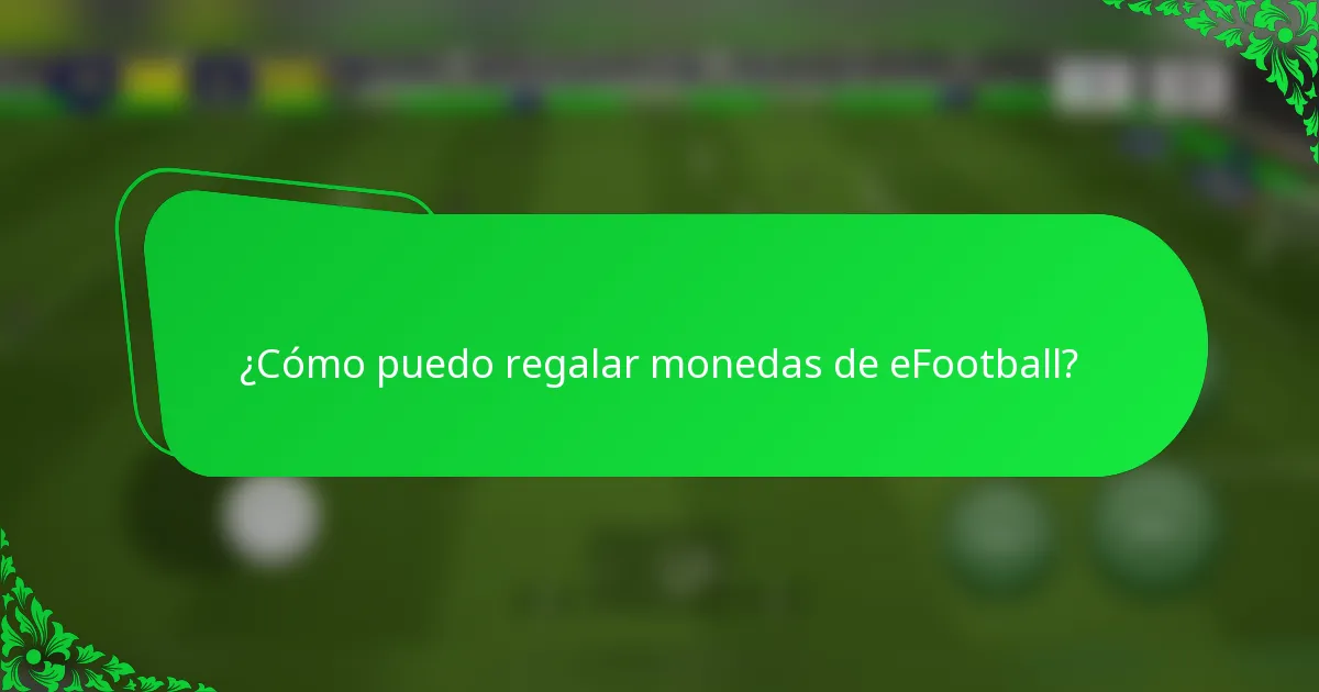 ¿Cómo puedo regalar monedas de eFootball?