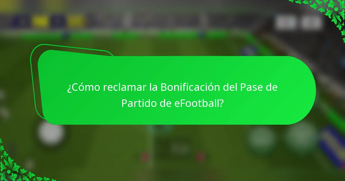 ¿Cómo reclamar la Bonificación del Pase de Partido de eFootball?