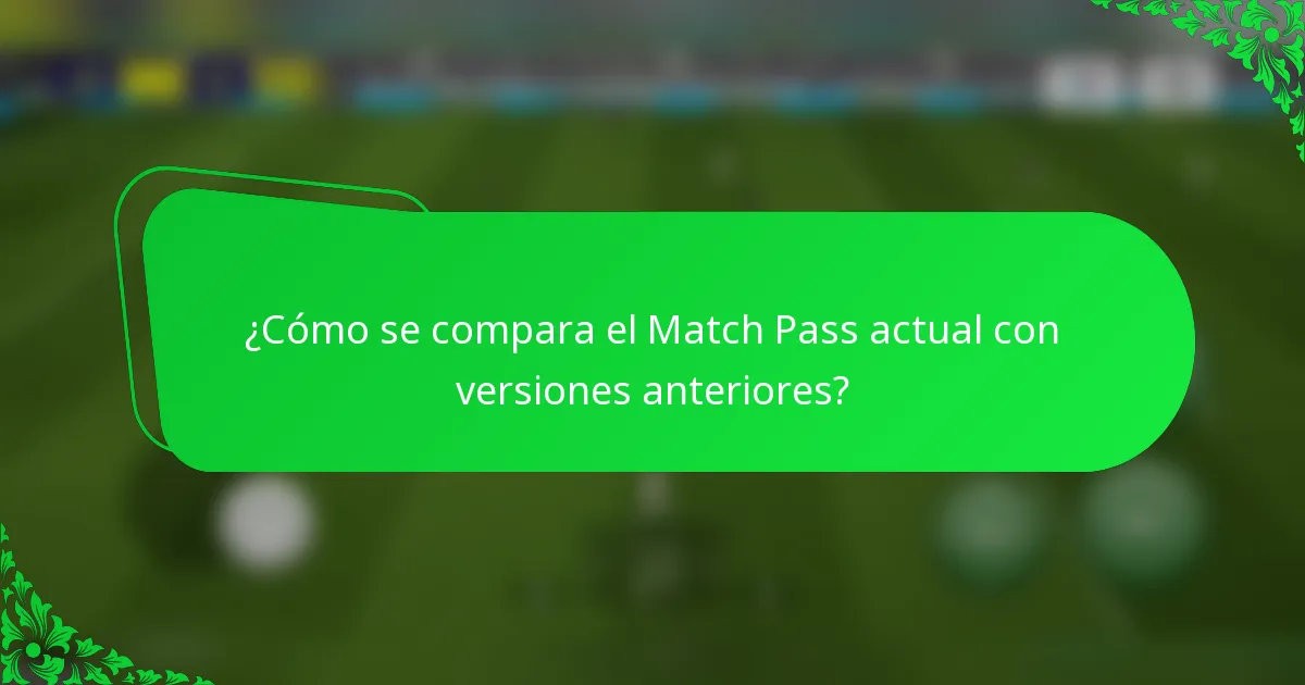 ¿Cómo se compara el Match Pass actual con versiones anteriores?