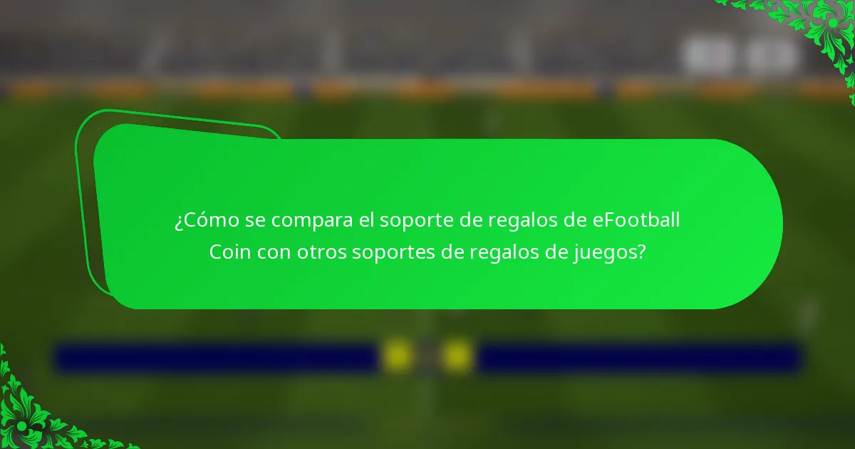 ¿Cómo se compara el soporte de regalos de eFootball Coin con otros soportes de regalos de juegos?