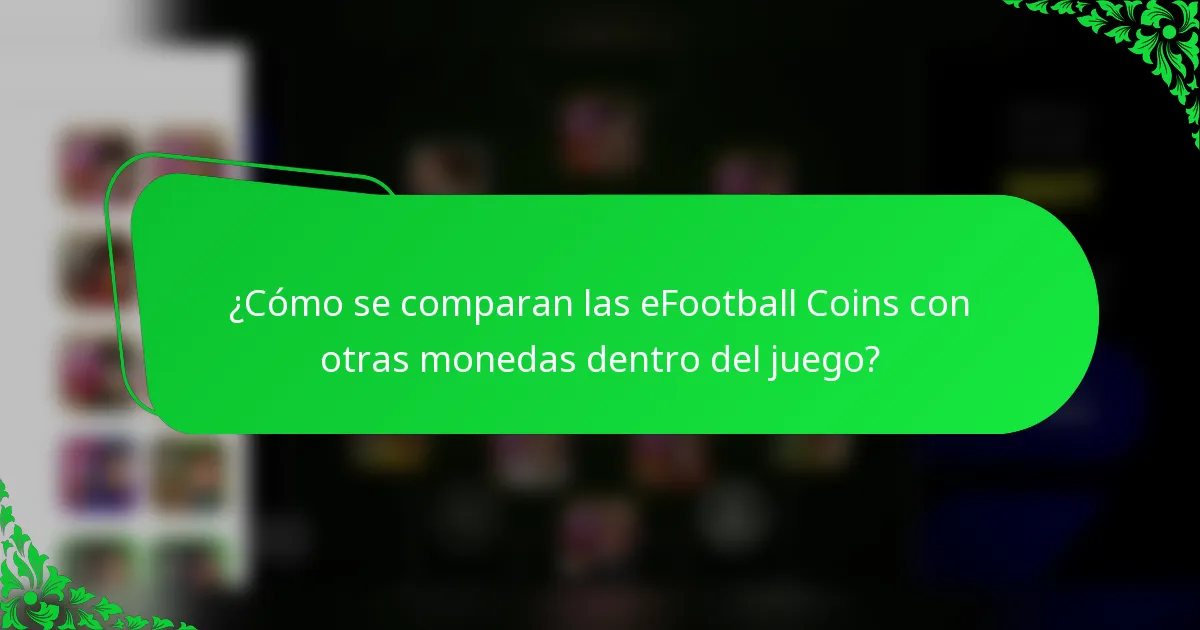 ¿Cómo se comparan las eFootball Coins con otras monedas dentro del juego?