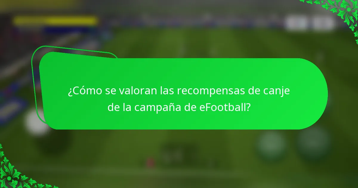 ¿Cómo se valoran las recompensas de canje de la campaña de eFootball?