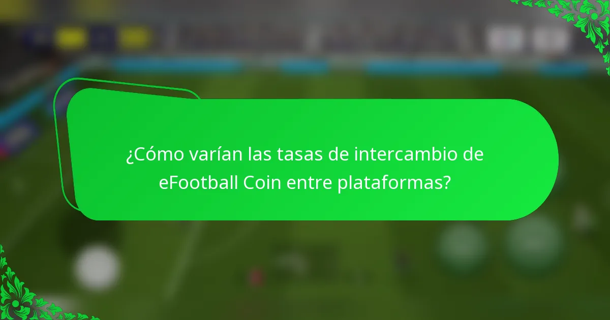 ¿Cómo varían las tasas de intercambio de eFootball Coin entre plataformas?