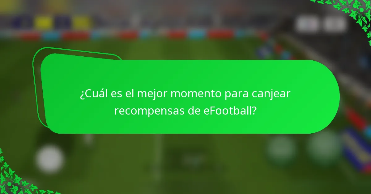 ¿Cuál es el mejor momento para canjear recompensas de eFootball?