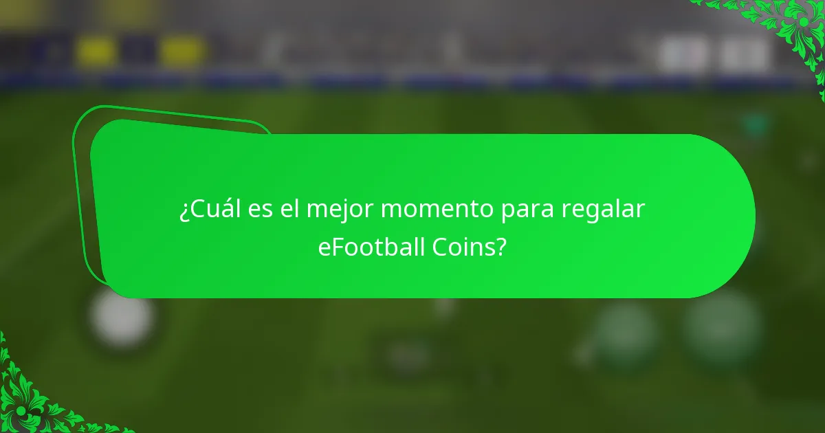¿Cuál es el mejor momento para regalar eFootball Coins?