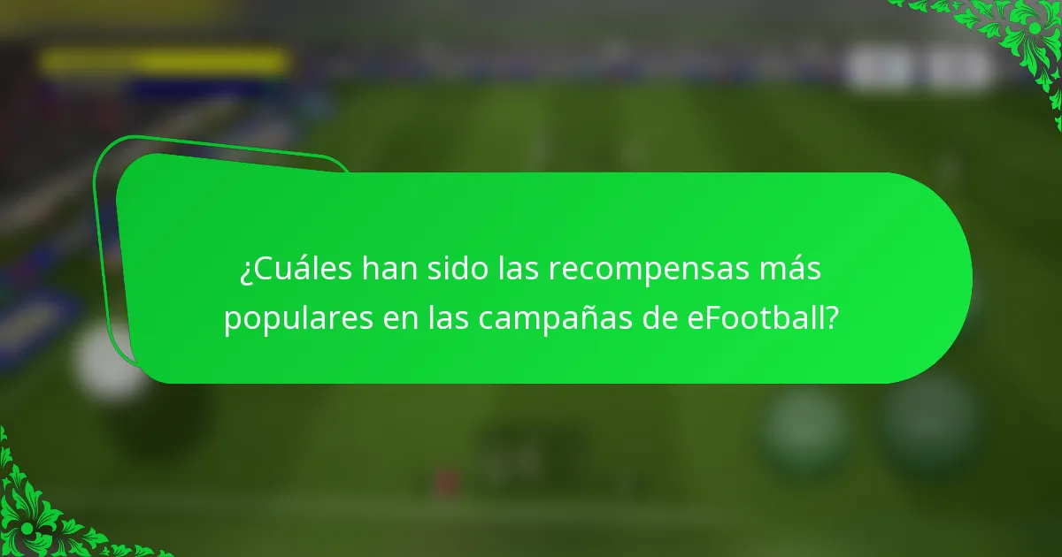 ¿Cuáles han sido las recompensas más populares en las campañas de eFootball?