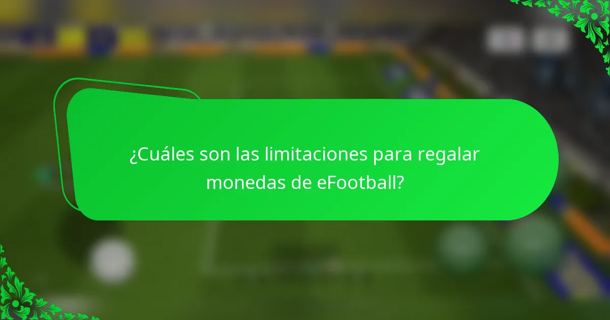 ¿Cuáles son las limitaciones para regalar monedas de eFootball?