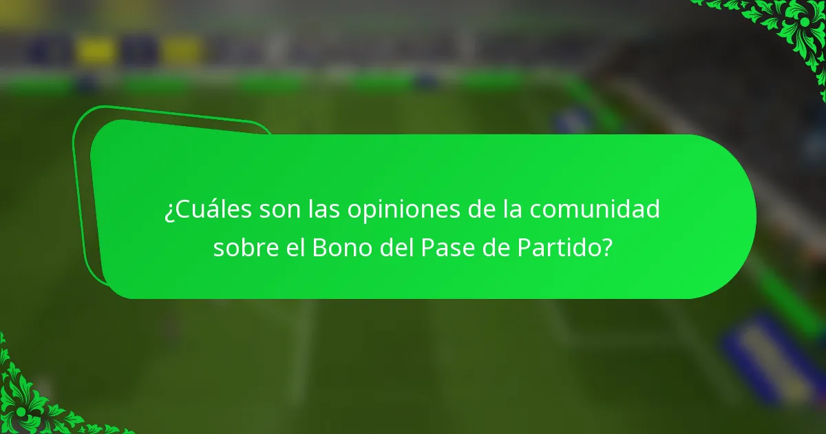 ¿Cuáles son las opiniones de la comunidad sobre el Bono del Pase de Partido?