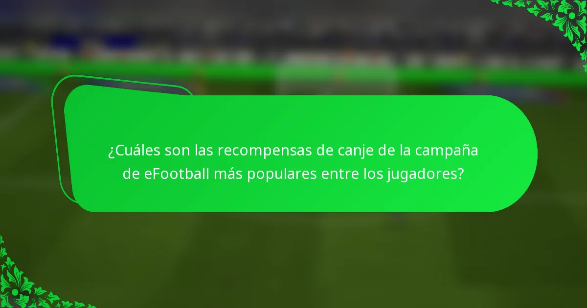 ¿Cuáles son las recompensas de canje de la campaña de eFootball más populares entre los jugadores?
