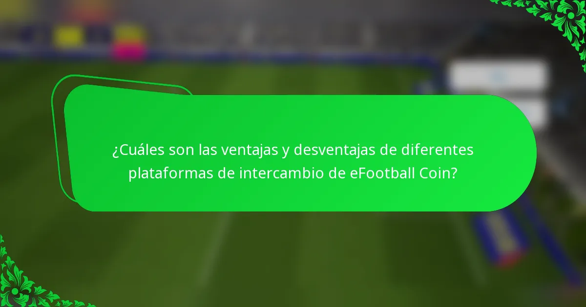 ¿Cuáles son las ventajas y desventajas de diferentes plataformas de intercambio de eFootball Coin?