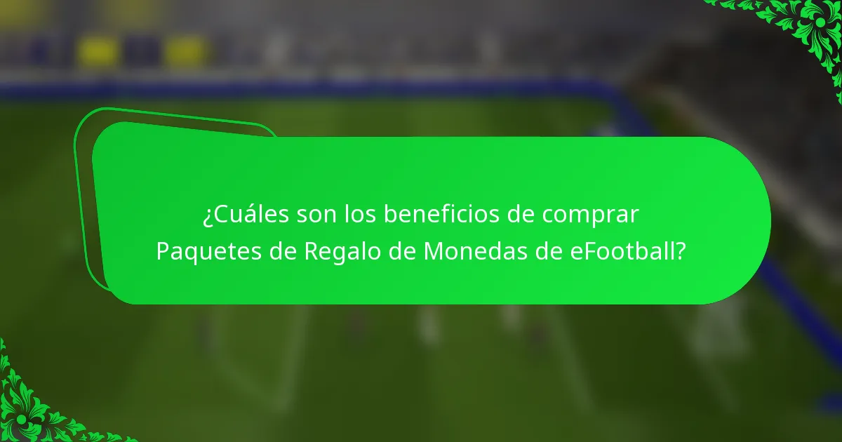 ¿Cuáles son los beneficios de comprar Paquetes de Regalo de Monedas de eFootball?