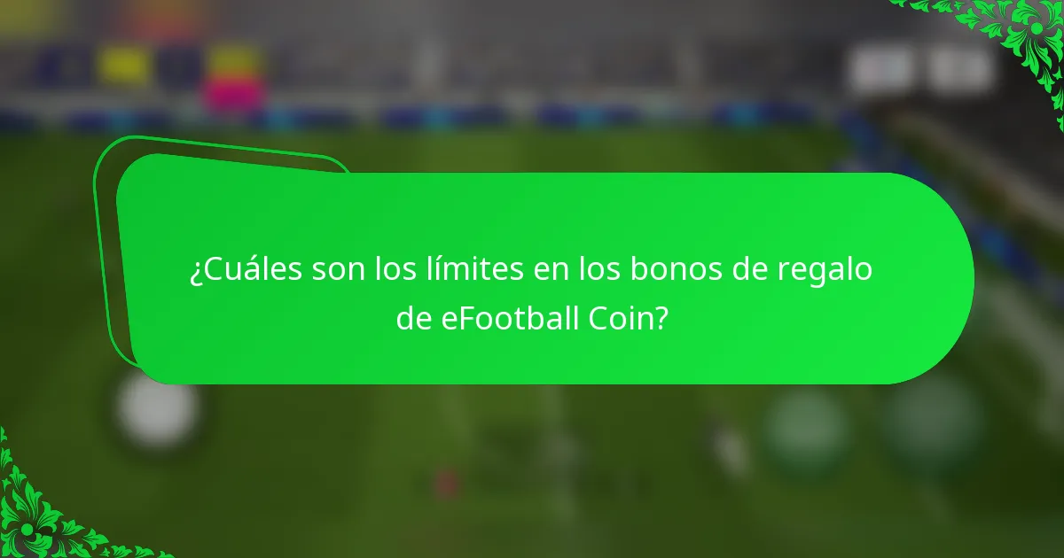 ¿Cuáles son los límites en los bonos de regalo de eFootball Coin?