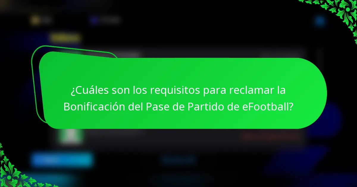 ¿Cuáles son los requisitos para reclamar la Bonificación del Pase de Partido de eFootball?