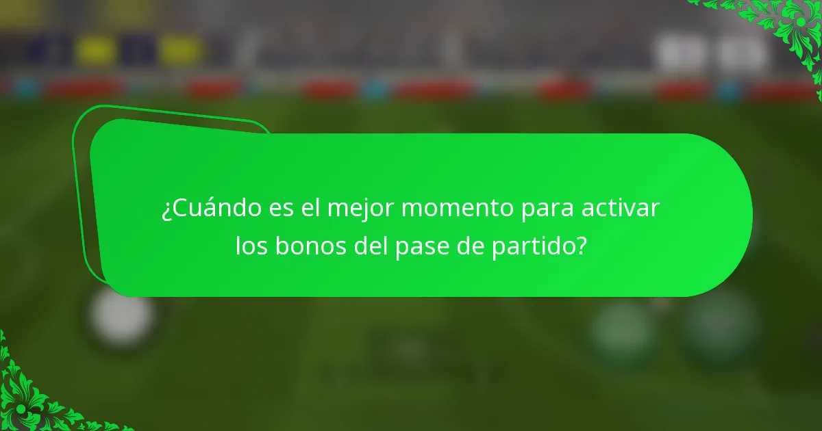 ¿Cuándo es el mejor momento para activar los bonos del pase de partido?