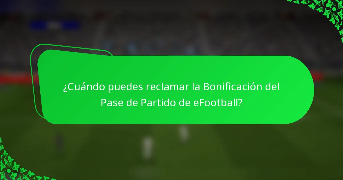 ¿Cuándo puedes reclamar la Bonificación del Pase de Partido de eFootball?