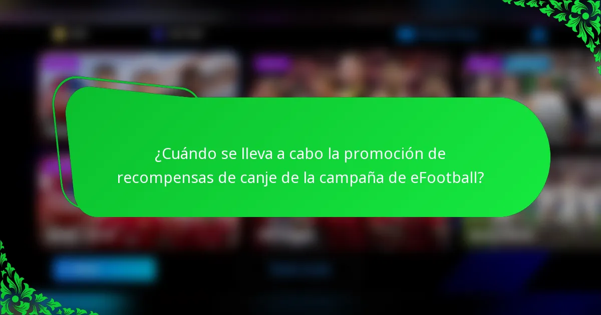 ¿Cuándo se lleva a cabo la promoción de recompensas de canje de la campaña de eFootball?