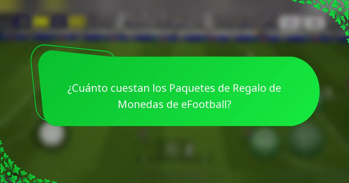 ¿Cuánto cuestan los Paquetes de Regalo de Monedas de eFootball?