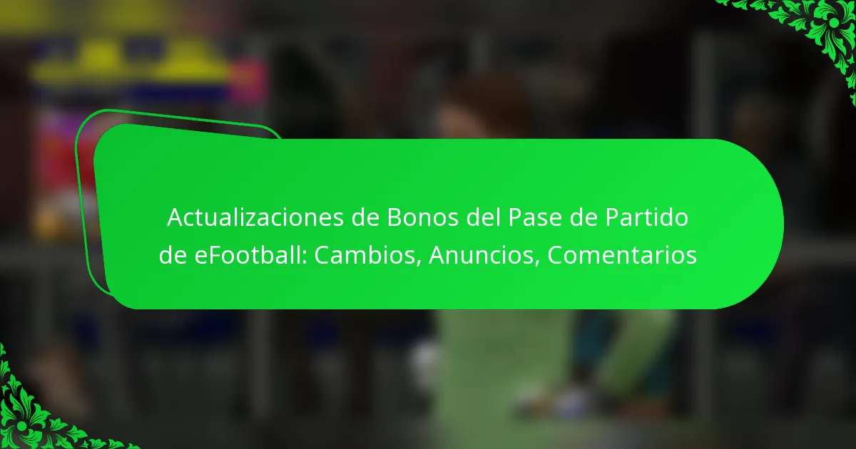Actualizaciones de Bonos del Pase de Partido de eFootball: Cambios, Anuncios, Comentarios