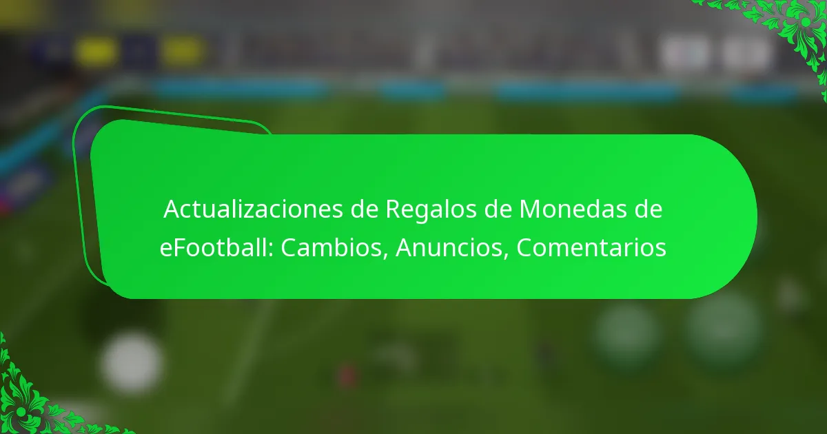 Actualizaciones de Regalos de Monedas de eFootball: Cambios, Anuncios, Comentarios