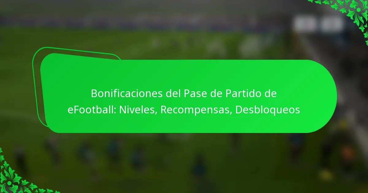 Bonificaciones del Pase de Partido de eFootball: Niveles, Recompensas, Desbloqueos