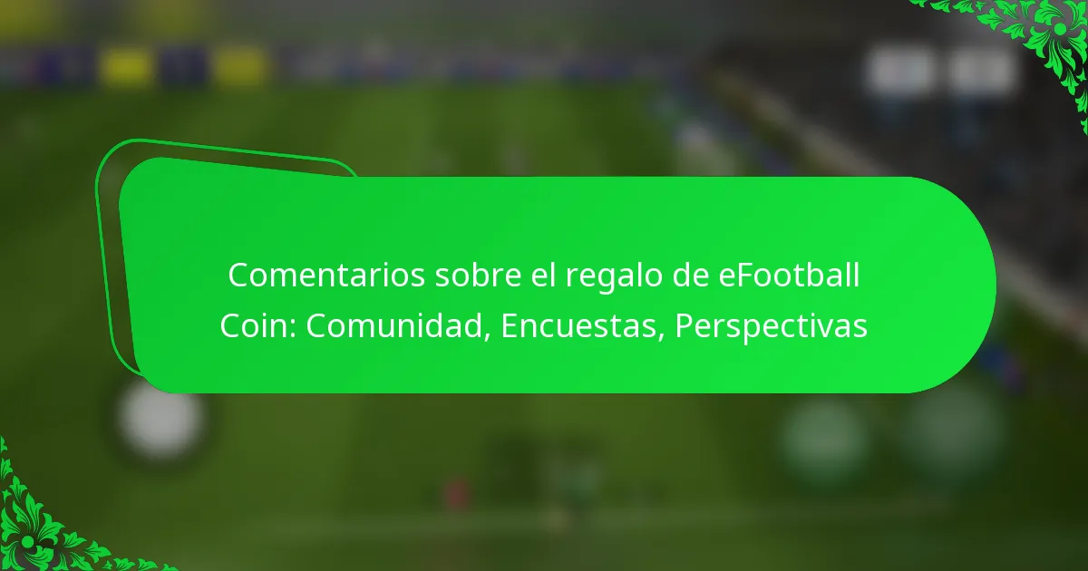 Comentarios sobre el regalo de eFootball Coin: Comunidad, Encuestas, Perspectivas