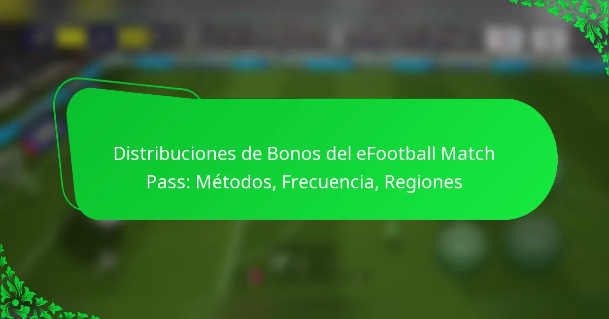 Distribuciones de Bonos del eFootball Match Pass: Métodos, Frecuencia, Regiones
