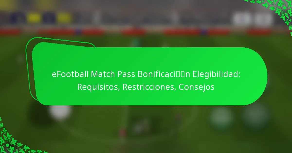 eFootball Match Pass Bonificación Elegibilidad: Requisitos, Restricciones, Consejos