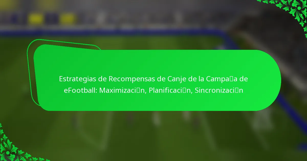 Estrategias de Recompensas de Canje de la Campaña de eFootball: Maximización, Planificación, Sincronización