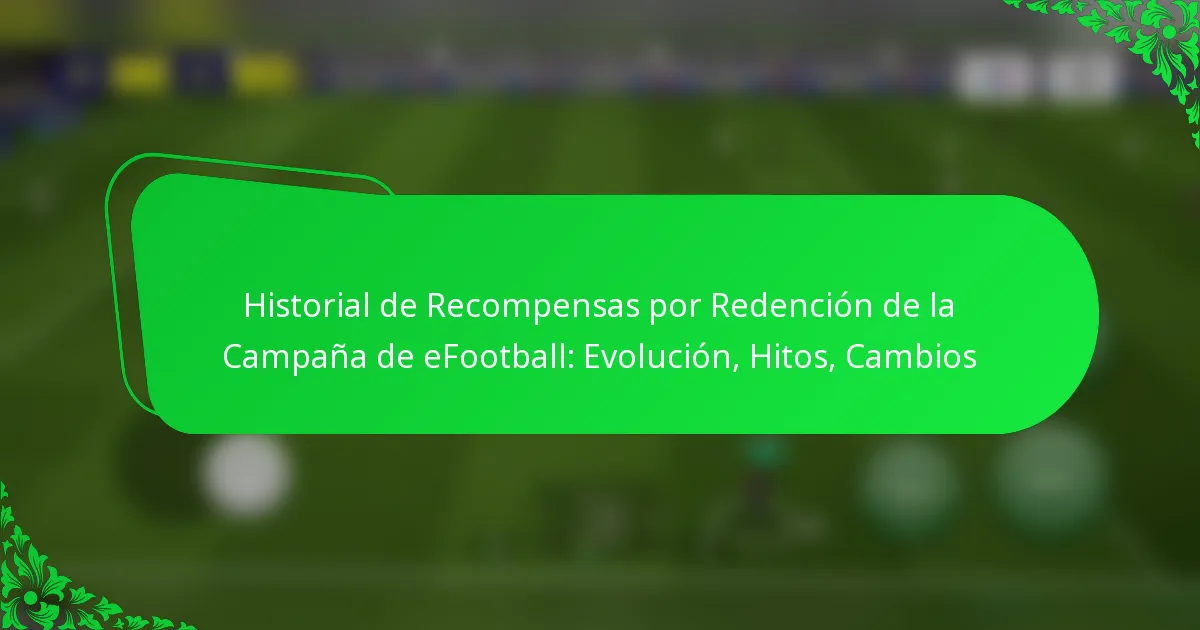 Historial de Recompensas por Redención de la Campaña de eFootball: Evolución, Hitos, Cambios