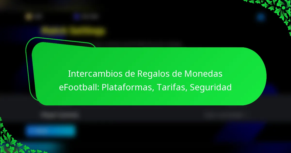 Intercambios de Regalos de Monedas eFootball: Plataformas, Tarifas, Seguridad