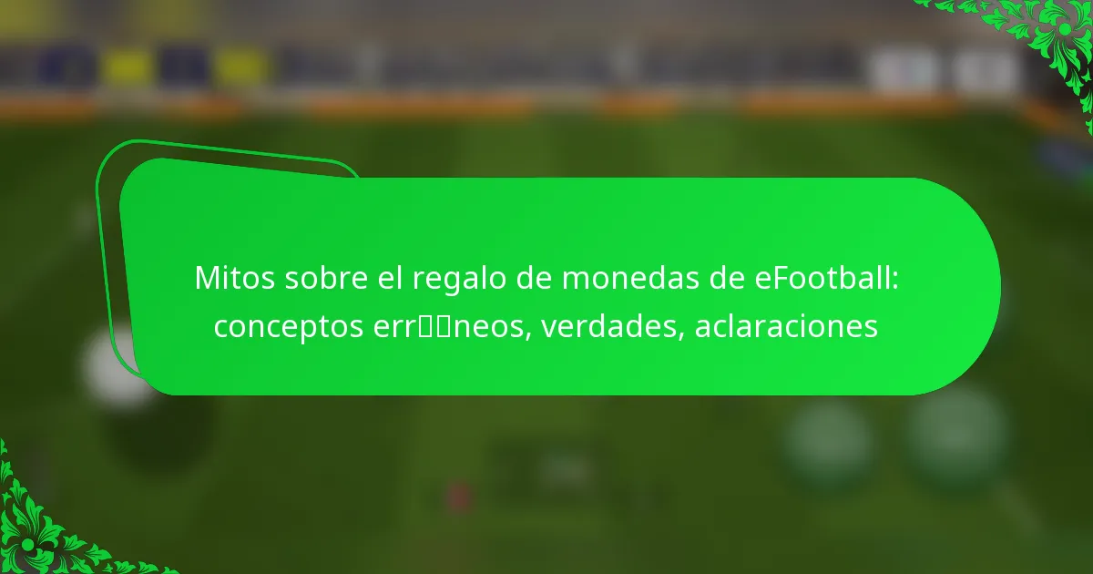 Mitos sobre el regalo de monedas de eFootball: conceptos erróneos, verdades, aclaraciones