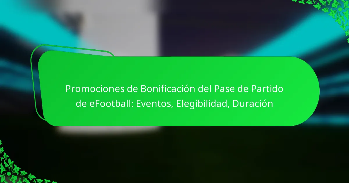Promociones de Bonificación del Pase de Partido de eFootball: Eventos, Elegibilidad, Duración