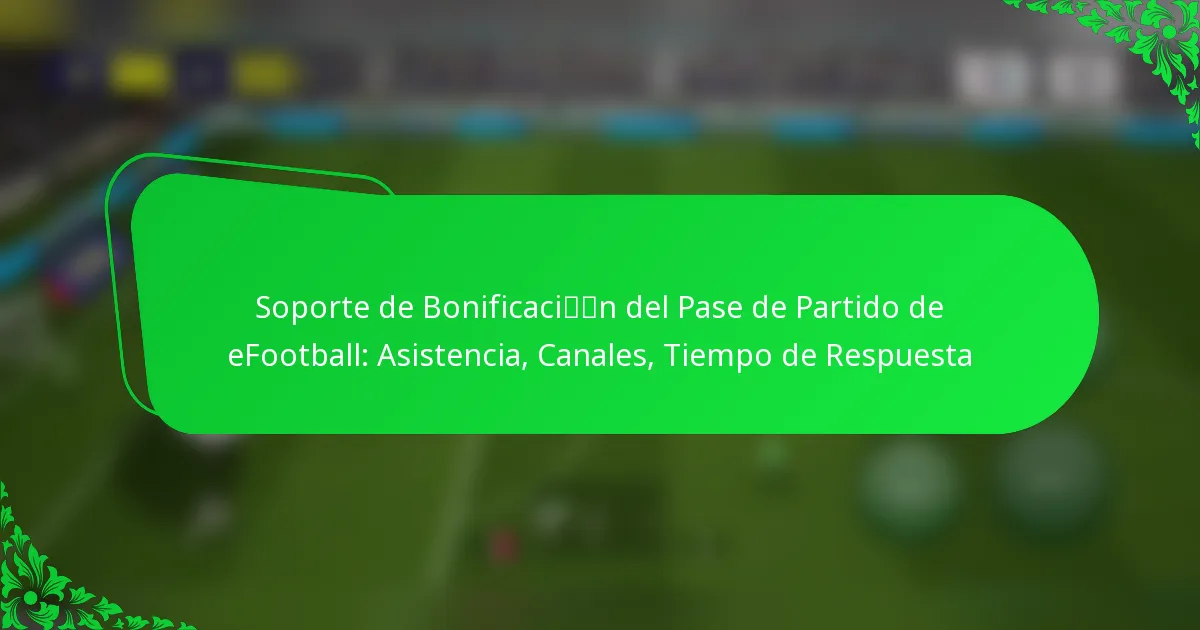 Soporte de Bonificación del Pase de Partido de eFootball: Asistencia, Canales, Tiempo de Respuesta
