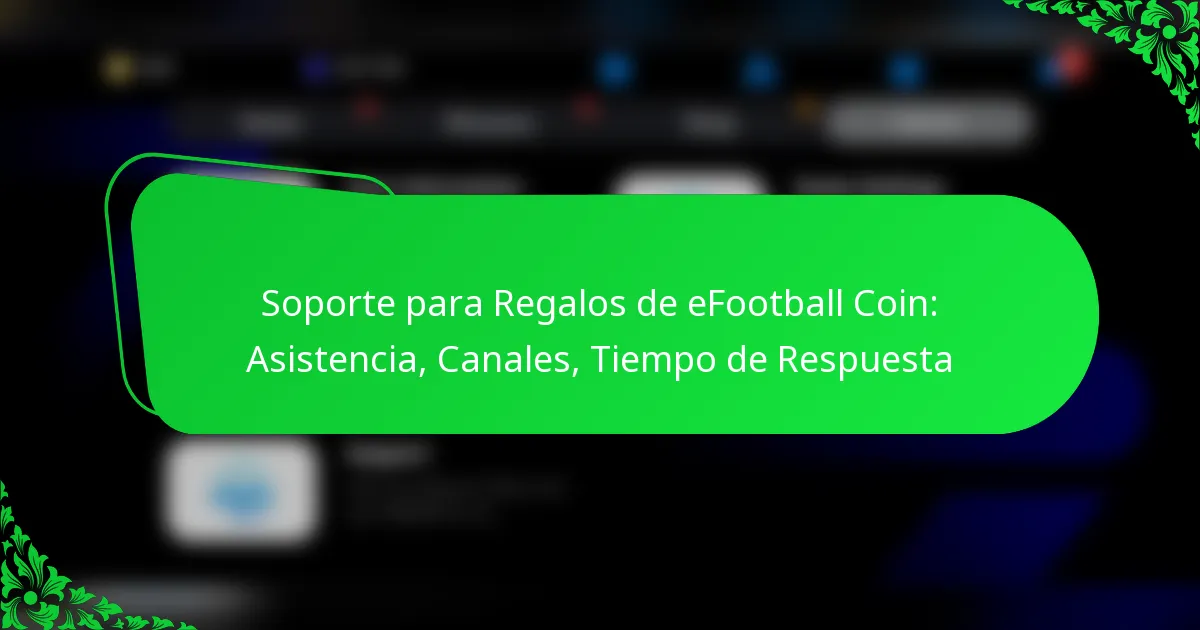 Soporte para Regalos de eFootball Coin: Asistencia, Canales, Tiempo de Respuesta