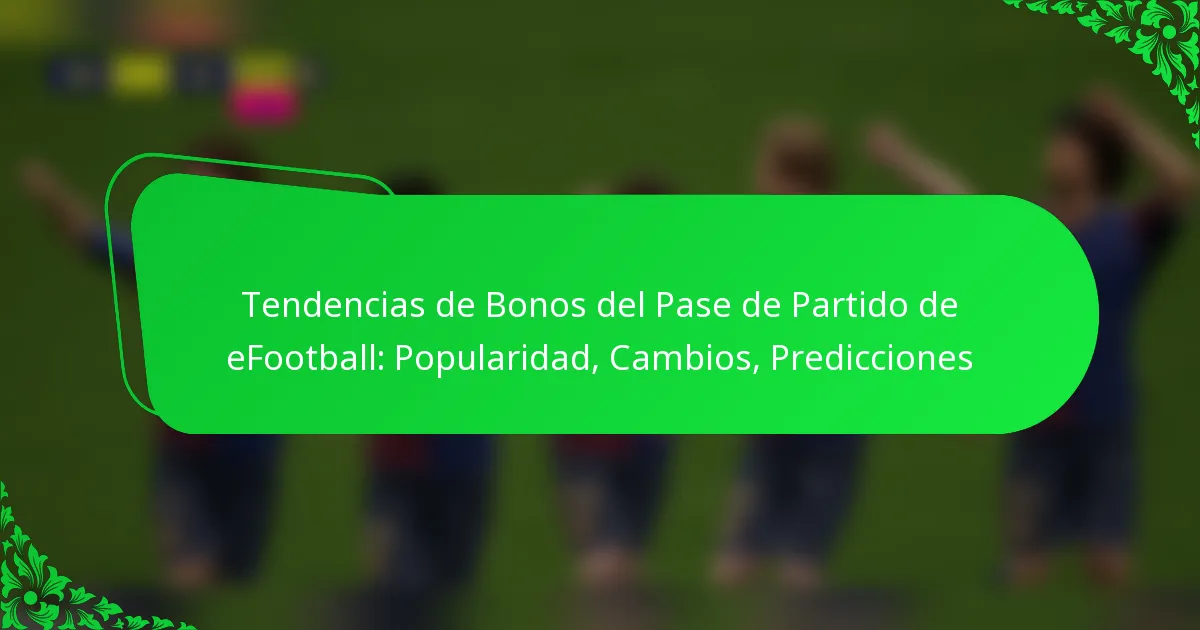 Tendencias de Bonos del Pase de Partido de eFootball: Popularidad, Cambios, Predicciones