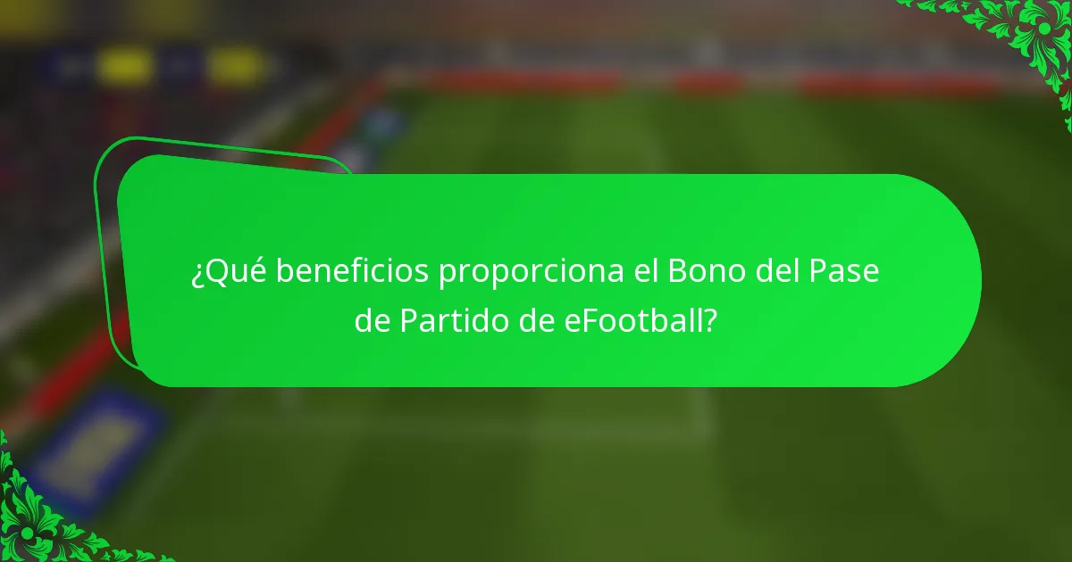 ¿Qué beneficios proporciona el Bono del Pase de Partido de eFootball?
