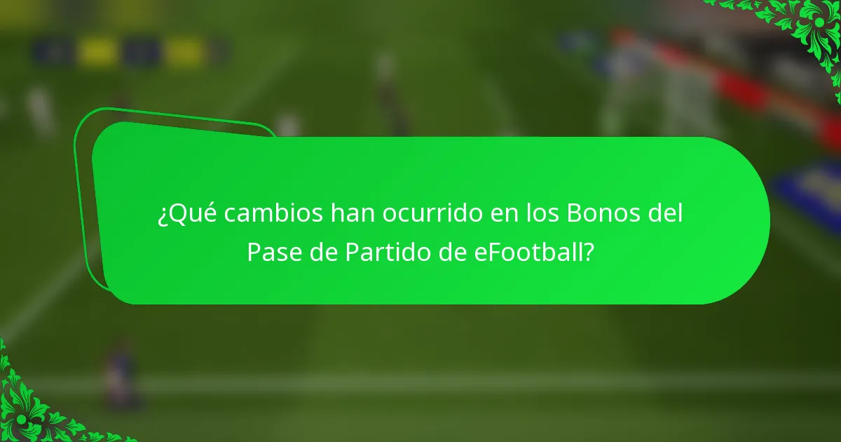 ¿Qué cambios han ocurrido en los Bonos del Pase de Partido de eFootball?