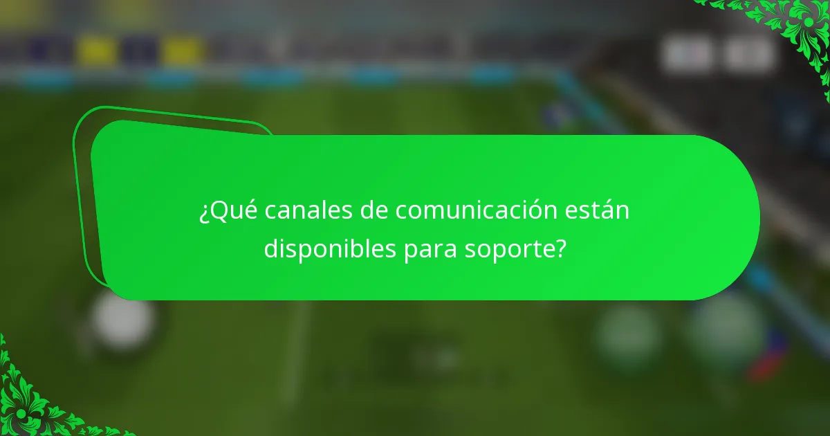 ¿Qué canales de comunicación están disponibles para soporte?
