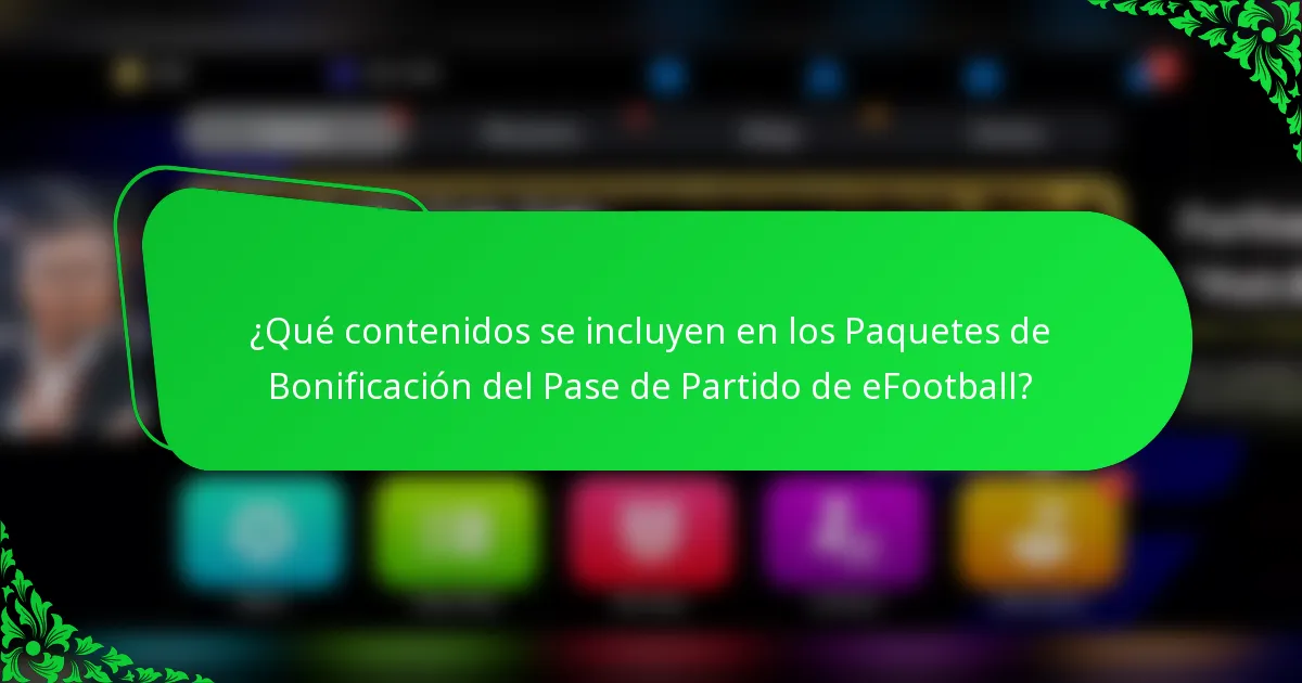 ¿Qué contenidos se incluyen en los Paquetes de Bonificación del Pase de Partido de eFootball?
