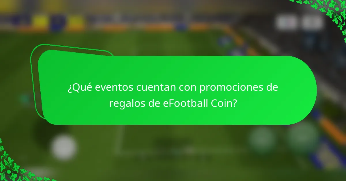 ¿Qué eventos cuentan con promociones de regalos de eFootball Coin?