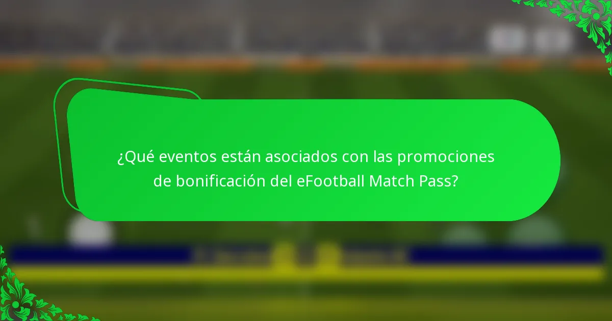 ¿Qué eventos están asociados con las promociones de bonificación del eFootball Match Pass?