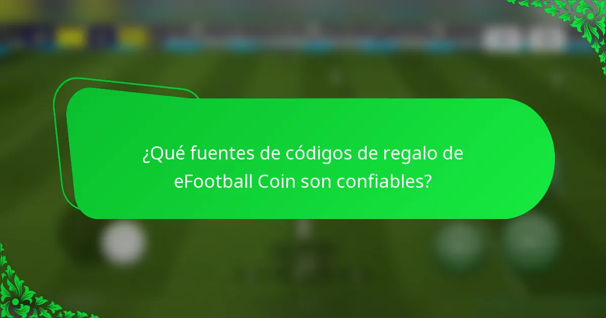 ¿Qué fuentes de códigos de regalo de eFootball Coin son confiables?