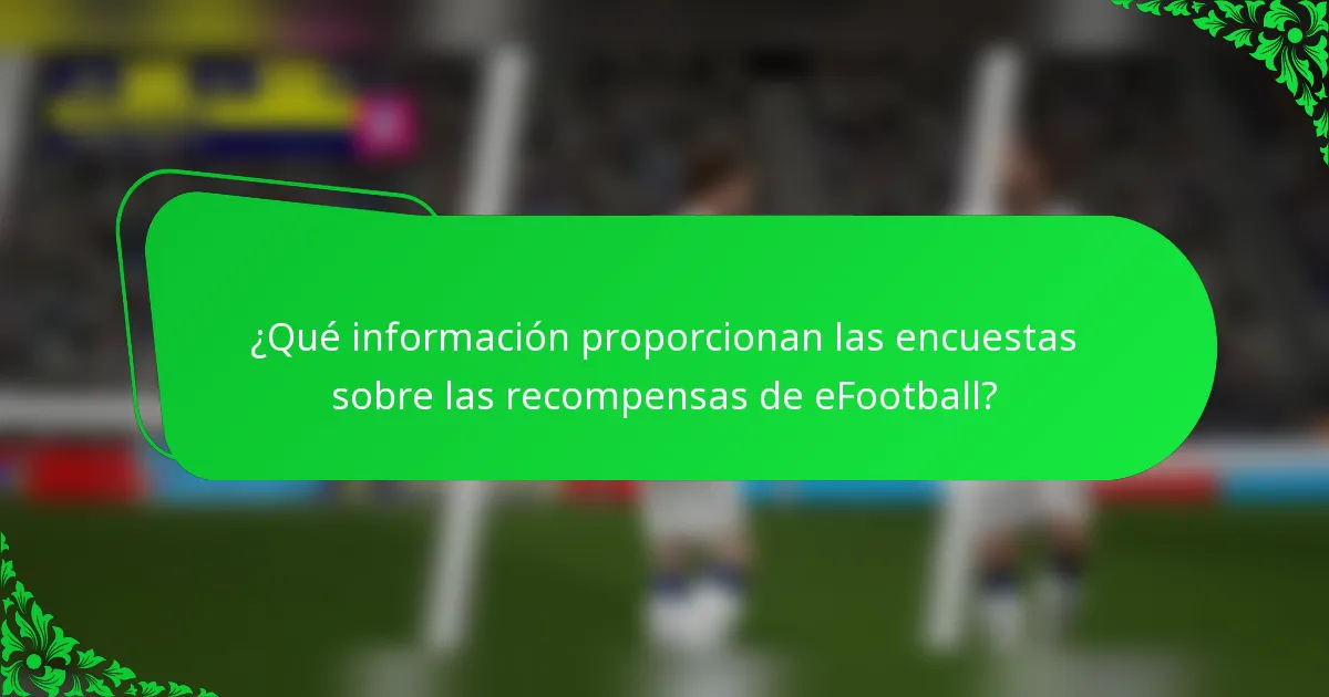 ¿Qué información proporcionan las encuestas sobre las recompensas de eFootball?