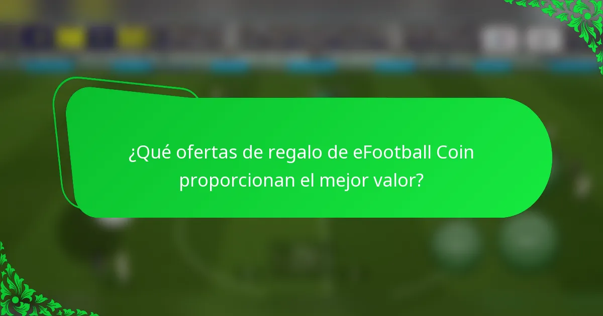 ¿Qué ofertas de regalo de eFootball Coin proporcionan el mejor valor?