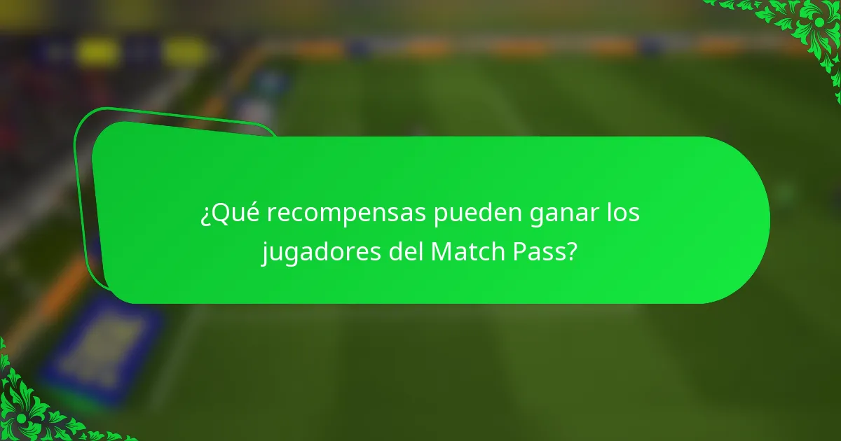 ¿Qué recompensas pueden ganar los jugadores del Match Pass?